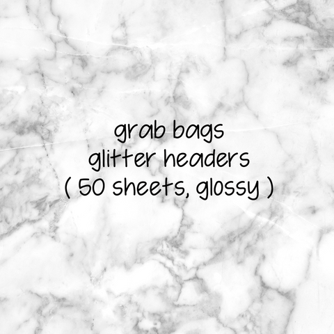 Random Glitter Headers Grab Bags || 50 Sheets